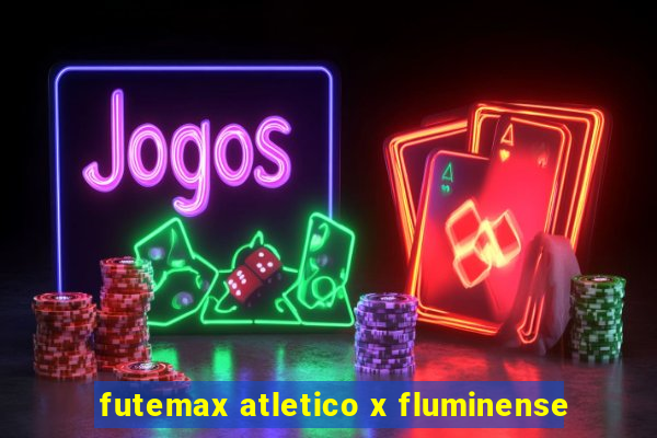 futemax atletico x fluminense